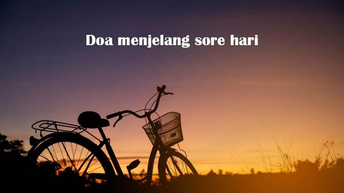 Baca Doa Ini Menjelang Malam Serta Simak Uraian Manfaatnya untuk Rezeki dan Ketenangan Hati