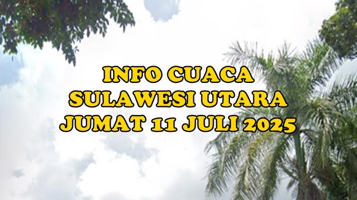 info-cuaca-Sulawesi-Utara-besok-Jumat-11-Juli-2025-346253.jpg