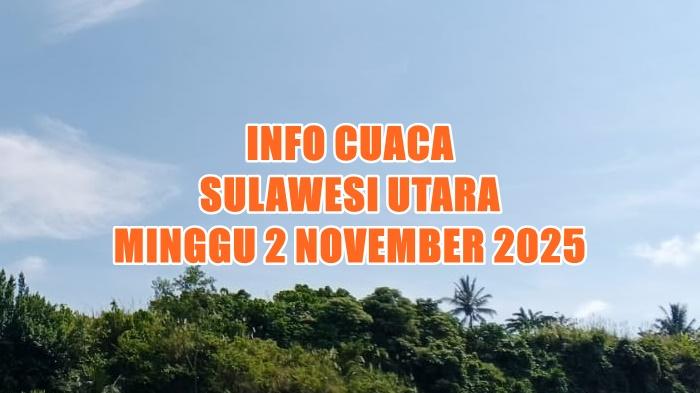 info-cuaca-Sulawesi-Utara-hari-ini-Minggu-2-November-2025-adsg.jpg