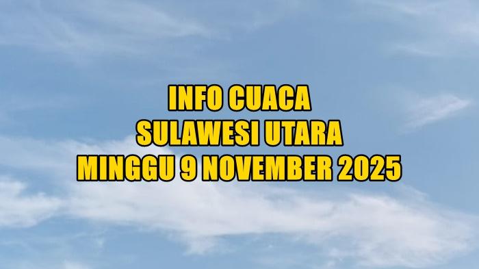 info-cuaca-Sulawesi-Utara-hari-ini-Minggu-9-November-2025-sdg.jpg