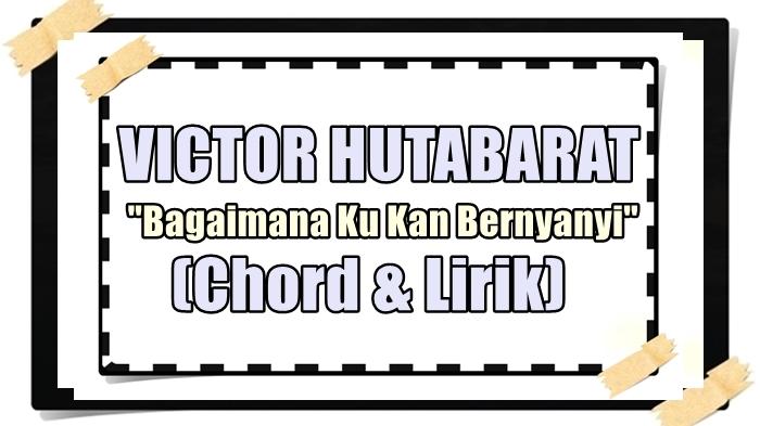 kunci-gitar-lagu-Bagaimana-Ku-Kan-Bernyanyi-Victor-Hutabarat.jpg