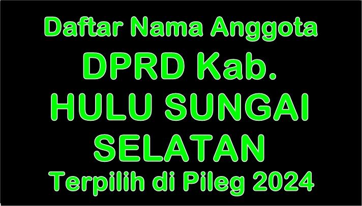 nama-Anggota-DPRD-Hulu-Sungai-Selatan-Terpilih-di-Pileg-2024.jpg