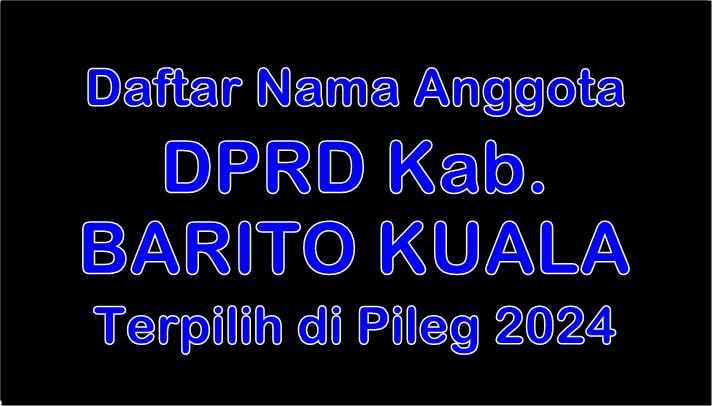 nama-Anggota-DPRD-Kabupaten-Barito-Kuala-Terpilih-di-Pileg-2024.jpg