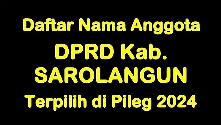 Daftar Nama-nama Anggota DPRD Kabupaten Sarolangun Terpilih di Pileg 2024