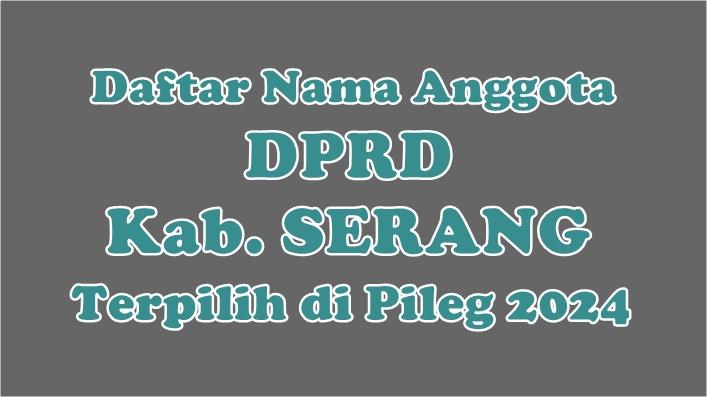 nama-Anggota-DPRD-Kabupaten-Serang-Terpilih-di-Pileg-2024.jpg