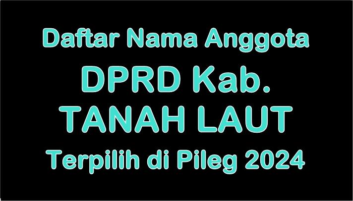 nama-Anggota-DPRD-Kabupaten-Tanah-Laut-Terpilih-di-Pileg-2024.jpg