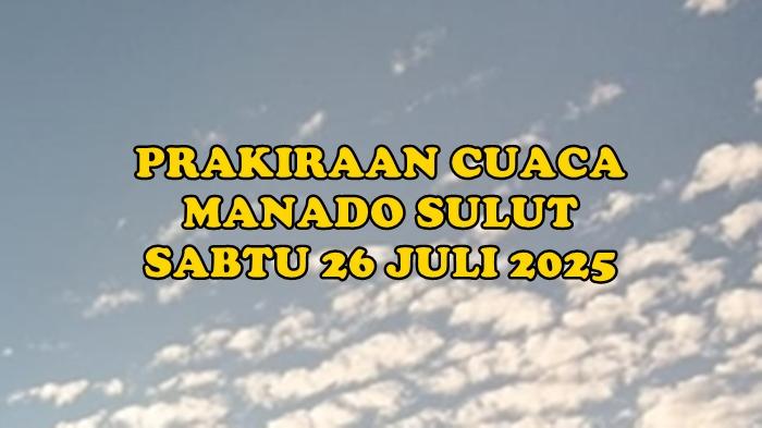 prakiraan-cuaca-Manado-Sulawesi-Utara-besok-Sabtu-26-Juli-2025.jpg