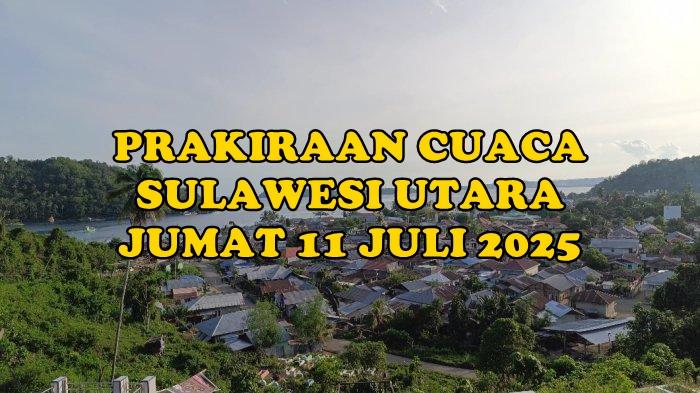 Prakiraan Cuaca Sulawesi Utara Jumat 11 Juli 2025: Minut Hujan Ringan, Kotamobagu Berawan