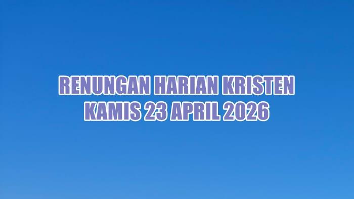 renungan-harian-Kristen-hari-ini-Kamis-23-April-2026.jpg