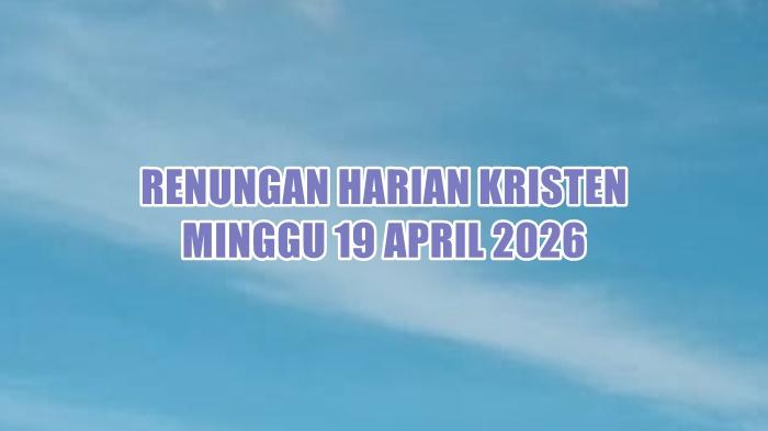 renungan-harian-Kristen-hari-ini-Minggu-19-April-2026.jpg