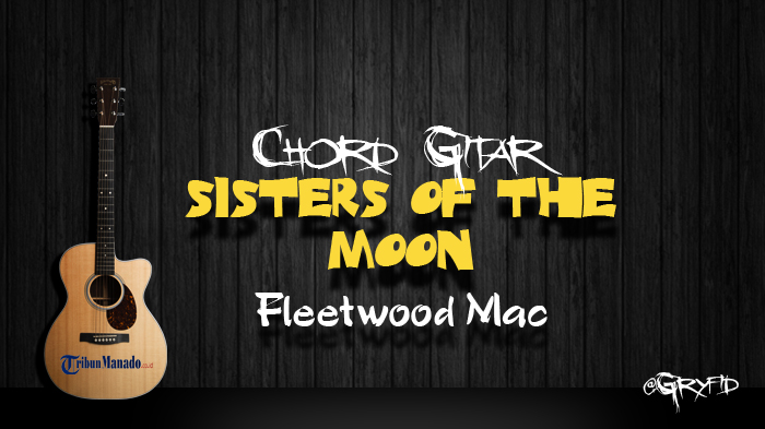 Chord Gitar Sisters of the Moon - Fleetwood Mac