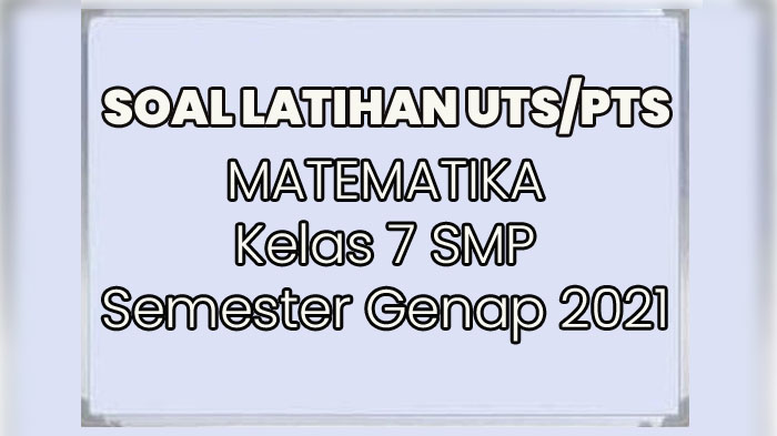 Soal & Jawaban Matematika, Pilihan Ganda Kunci Jawaban Lengkap UTS/PTS SMP Kelas 7