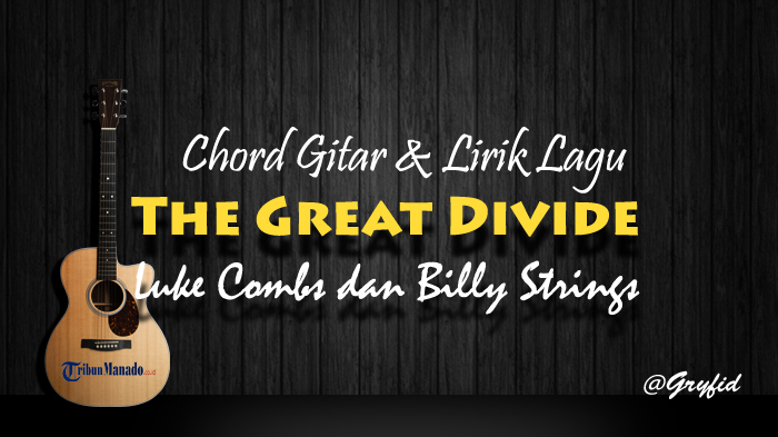 Chord Gitar The Great Divide - Luke Combs dan Billy Strings