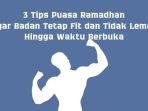 3-Tips-Puasa-Ramadhan-Agar-Badan-Tetap-Fit-dan-Tidak-Lemas-Hingga-Waktu-Berbuka.jpg