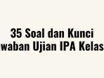 35-Soal-dan-Kunci-Jawaban-Ujian-IPA-Kelas-6.jpg