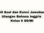 40-Soal-UlanganBahasa-Inggris-Kelas-6-SDMI.jpg