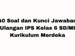 40-Soal-UlanganIPS-Kelas-6-SDMI-Kurikulum-Merdeka-Lengkap-dengan-Kunci-Jawaban.jpg