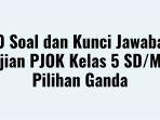 40-Soal-dan-Kunci-Jawaban-Ujian-PJOK-Kelas-5-SDMI-Pilihan-Ganda.jpg