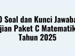 40-Soal-dan-Kunci-Jawaban-Ujian-Paket-C-Matematika-Tahun-2025.jpg