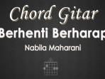 Chord-Berhenti-Berharap-Nabila-Maharani.jpg