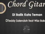 Chord-Di-Balik-Kata-Teman-Teddy-Salendah-feat-Wizz-Baker.jpg