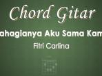 Chord-Gitar-Bahagianya-Aku-Sama-Kamu-Fitri-Carlina.jpg