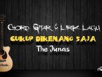 Chord-Gitar-Cukup-Dikenang-Saja-The-Junas-Begitu-Sulit-Lupakan-Kamu.jpg