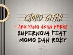Chord-Gitar-Lagu-Aku-Yang-Akan-Pergi-Supernova-feat-Momo-dan-Roby.jpg