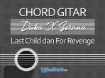 Chord-Gitar-Lagu-Duka-X-Serana-Last-Child-dan-For-Revenge.jpg