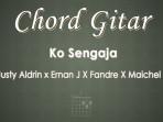 Chord-Gitar-Lagu-Ko-Sengaja-Justy-Aldrin-x-Ernan-J-X-Fandre-X-Maichel-J.jpg