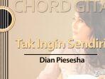 Chord-Gitar-Lagu-Tak-Ingin-Sendiri-Dian-Piesesha-kunci-mudah-dimainkan.jpg