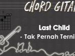 Chord-Gitar-Lagu-Tak-Pernah-Ternilai-Last-Child.jpg
