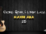 Chord-Gitar-Masih-Ada-2D.jpg
