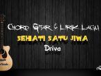 Chord-Gitar-dan-Lirik-Lagu-Sehati-Satu-Jiwa-Drive.jpg