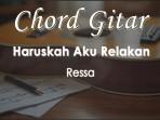 Chord-Haruskah-Aku-Relakan-Ressa.jpg