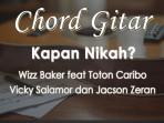 Chord-Kapan-Nikah-Wizz-Baker-feat-Toton-Caribo-Vicky-Salamor-dan-Jacson-Zeran.jpg