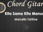 Chord-Kita-Sama-Kita-Manusia-Marcello-Tahitoe.jpg