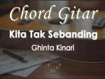 Chord-Kita-Tak-Sebanding-Ghinta-Kinari.jpg