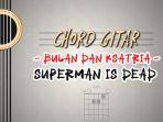 Chord-Kunci-Gitar-Lagu-Bulan-dan-Ksatria-Superman-Is-Dead.jpg
