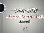 Chord-Lagu-Sampai-Bertemu-Lagi-Anneth.jpg