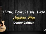 Chord-Lagu-Viral-Jajalen-Aku-Denny-Caknan-Kunci-Dasar-Mudah-Dimainkan.jpg