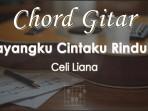 Chord-Sayangku-Cintaku-Rinduku-Celi-Liana.jpg
