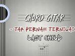Chord-Tak-Pernah-Ternilai-Last-Child.jpg