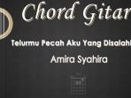 Chord-Telurmu-Pecah-Aku-Yang-Disalahkan-Amira-Syahira.jpg
