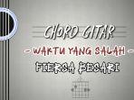 Chord-Waktu-Yang-Salah-Fiersa-Besari.jpg