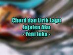 Chord-dan-Lirik-Lagu-Jajalen-Aku-Yeni-Inka.jpg