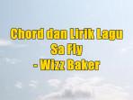Chord-dan-Lirik-Lagu-Sa-Fly-Wizz-Baker.jpg