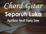 Chord-gitar-Separuh-Luka-Aprilian-feat-Fany-Zee.jpg