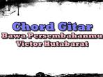 Chord-gitar-dan-lirik-lagu-rohani-Bawa-Persembahanmu-dinyanyikan-oleh-Victor-HutabaratGFJ.jpg