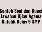 Contoh-Soal-Ujian-Agama-Katolik-Kelas-9-SMP.jpg
